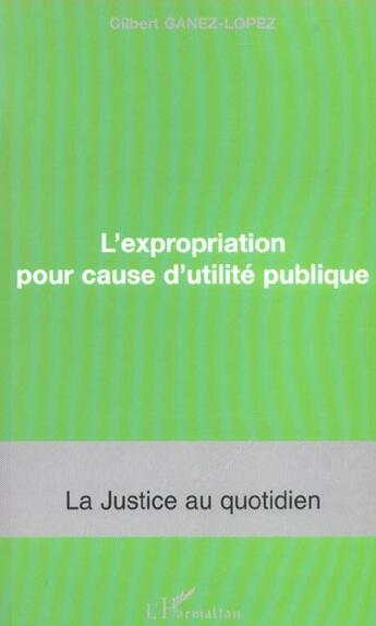 Couverture du livre « L'expropriation pour cause d'utilié publique » de Gilbert Ganez-Lopez aux éditions L'harmattan