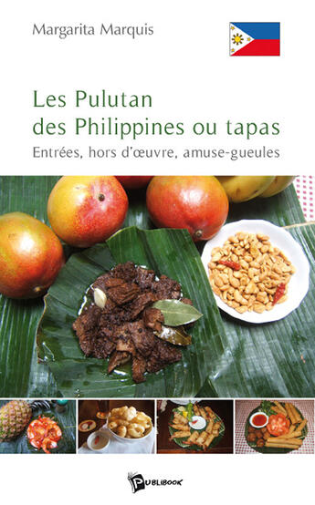 Couverture du livre « Les Pulutan des Philippines ou tapas ; entrées, hors d'oeuvre, amuse-gueules » de Margarita Marquis aux éditions Publibook