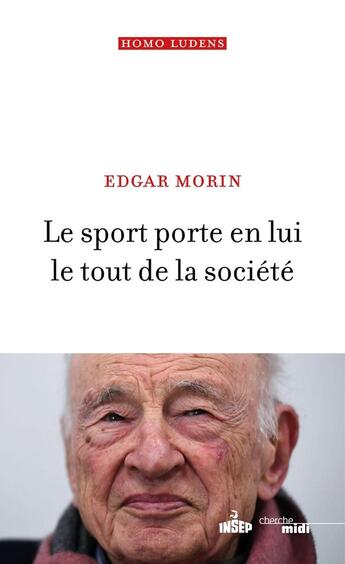 Couverture du livre « Le sport porte en lui le tout de la société » de Edgar Morin aux éditions Cherche Midi