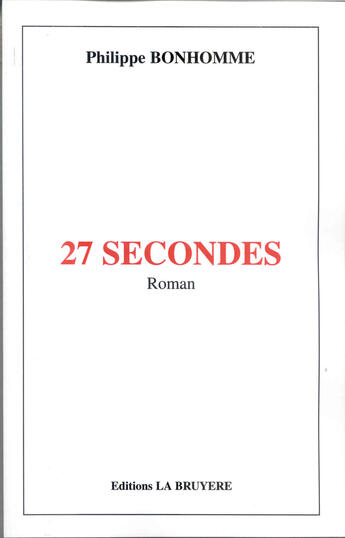 Couverture du livre « 27 SECONDES » de Bonhomme Philippe aux éditions La Bruyere