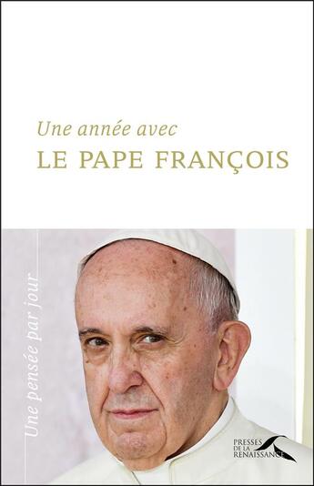 Couverture du livre « Une année avec le Pape François » de Jorge Mario Bergoglio et Pape Francois aux éditions Presses De La Renaissance