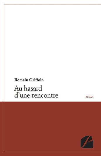 Couverture du livre « Au hasard d'une rencontre » de Romain Griffoin aux éditions Du Pantheon