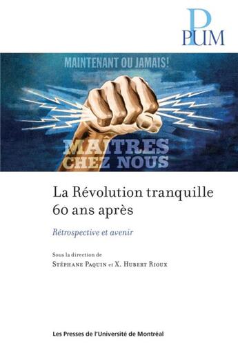 Couverture du livre « La Révolution tranquille 60 ans après : retrospective et avenir » de Stephane Paquin et X. Hubert Rioux aux éditions Pu De Montreal