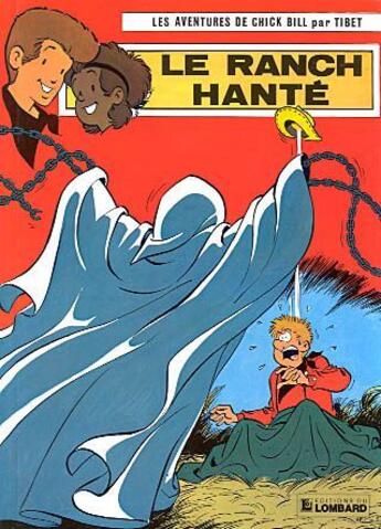 Couverture du livre « Les aventures de Chick Bill T.37 ; le ranch hanté » de Tibet aux éditions Lombard