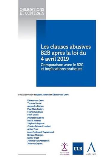 Couverture du livre « Les clauses abusives B2B après la loi du 4 avril 2019 ; comparaison avec le B2C et implications pratiques » de Rafael Jafferali et Eleonore De Duve aux éditions Anthemis