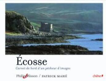 Couverture du livre « Ecosse » de Philippe Plissons et Patrick Mahe aux éditions Chene