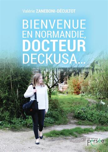 Couverture du livre « Bienvenue en Normandie, docteur deckusa » de Valerie Zaneboni-Decultot aux éditions Persee