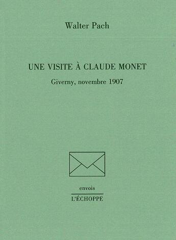 Couverture du livre « Une visite à Claude Monet : Giverny, novembre 1907 » de Walter Pach aux éditions L'echoppe