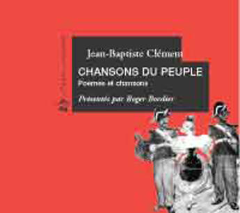 Couverture du livre « Chansons du peuple ; poèmes et chansons » de Clement Jean-Baptist aux éditions Le Temps Des Cerises