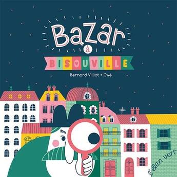 Couverture du livre « Bazar à Bisouville » de Gwe et Bernard Villiot aux éditions Elan Vert