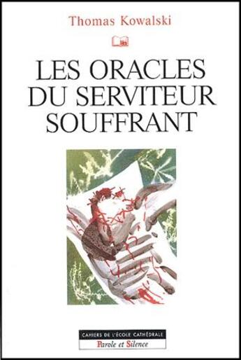 Couverture du livre « Les oracles du serviteur souffrant » de Thomas Kowalski aux éditions Parole Et Silence