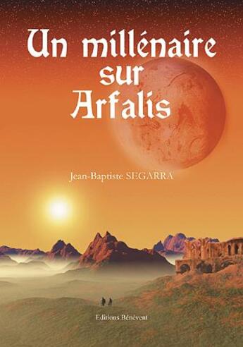 Couverture du livre « Un millenaire sur arfalis » de J-B Segarra aux éditions Benevent