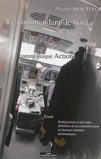 Couverture du livre « Le commandant de bord, l'Autre comme unique action » de Michel Mouton aux éditions Do Bentzinger