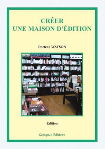 Couverture du livre « Créer une maison d'édition, 2e édition » de  aux éditions Coetquen