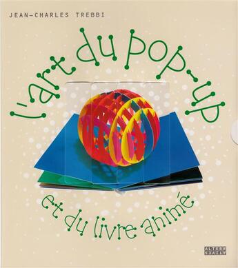 Couverture du livre « L'art du pop-up et du livre animé » de Jean-Charles Trebbi aux éditions Alternatives