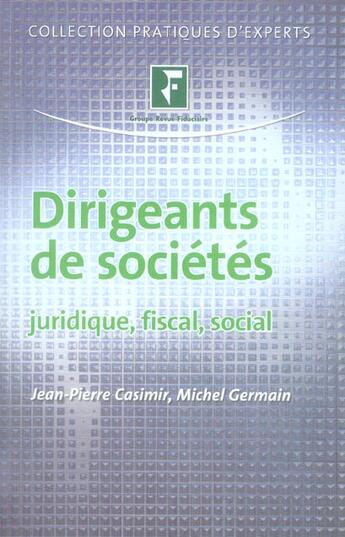 Couverture du livre « Dirigeants de societes juridique, fiscal, social » de Casimir/Germain aux éditions Revue Fiduciaire