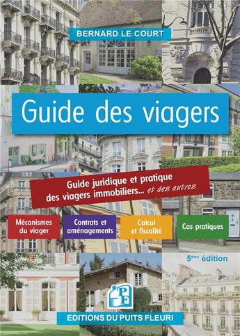 Couverture du livre « Guide des viagers : guide pratique des viagers immobiliers... et des autres » de Bernard Le Court aux éditions Puits Fleuri