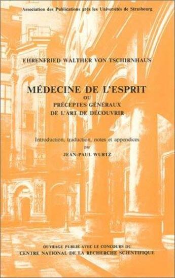 Couverture du livre « Medecine de l'esprit ou preceptes generaux de l'art de decouvrir » de Wurtz J.-P. (Dir.) aux éditions Pu De Strasbourg