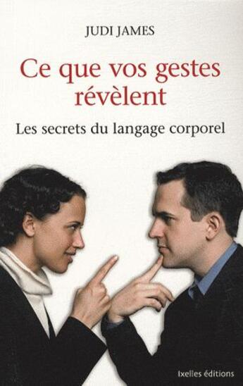 Couverture du livre « Ce que vos gestes révèlent ; les secrets du langage corporel » de Judi James aux éditions Ixelles