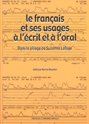 Couverture du livre « Le français et ses usages à l'écrit et à l'oral ; dans les sillage de Suzanne Lafage » de Karine Boucher aux éditions Presses De La Sorbonne Nouvelle