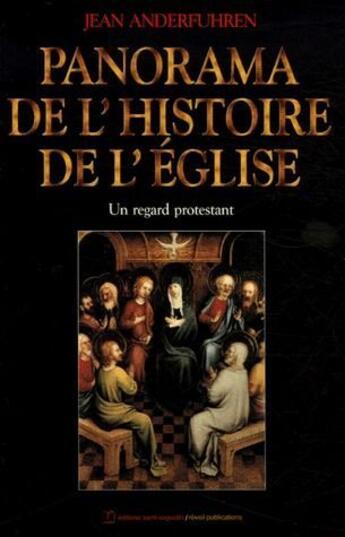 Couverture du livre « Panorama de l'histoire de l'Eglise ; un regard protestant » de Jean Anderfuhren aux éditions Olivetan