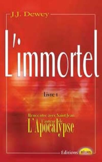 Couverture du livre « L'immortel t.1 ; rencontre avec saint-jean l'auteur de l'apocalypse » de Dewey J. J. aux éditions Helios