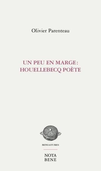 Couverture du livre « Un peu de marge ; Houellebecq poète » de Olivier Parenteau aux éditions Nota Bene