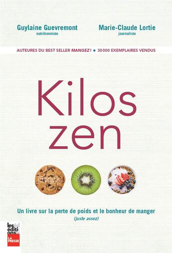 Couverture du livre « Kilos zen ; un livre sur la perte de poids et le bonheur de manger (juste assez) » de Marie-Claude Lortie et Guylaine Guevremont aux éditions La Presse