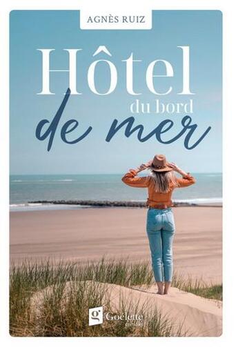 Couverture du livre « Hôtel du bord de mer » de Agnes Ruiz aux éditions Goelette