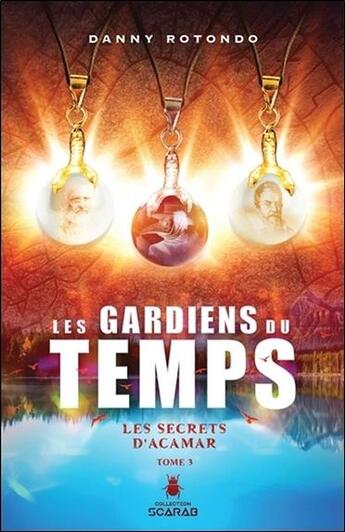 Couverture du livre « Les secrets d'Acamar t.3 ; les gardiens du temps » de Danny Rotondo aux éditions Ada