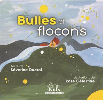 Couverture du livre « Bulles et flocons » de Rose Celestine et Severine Ducrot aux éditions Heraclite