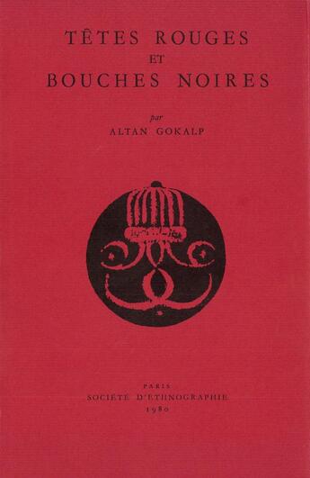 Couverture du livre « Têtes rouges et bouches noires : Une confrérie tribale de l'Ouest anatolien » de Altan Gokalp aux éditions Societe D'ethnologie