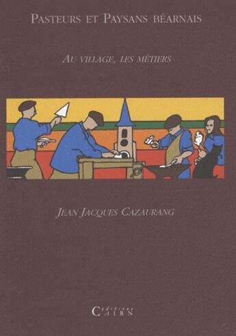 Couverture du livre « Pasteurs et paysans b2arnais ; au village, les métiers t. 2 » de Cazaurang J-J. aux éditions Cairn