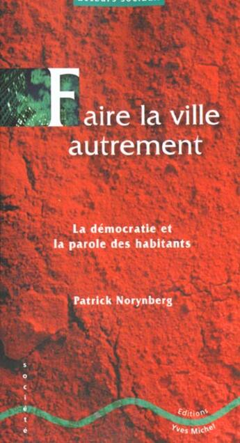 Couverture du livre « Faire la ville autrement » de Patrick Norynberg aux éditions Yves Michel