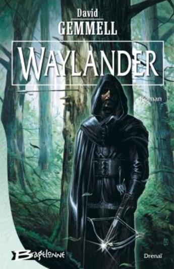 Couverture du livre « Le cycle de Drenaï ; Waylander Tome 1 » de David Gemmell aux éditions Bragelonne