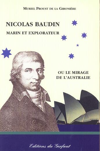 Couverture du livre « Nicolas baudin marin et explorateur ou le mirage de l'australie » de Muriel Proust De La Gironiere aux éditions Gerfaut