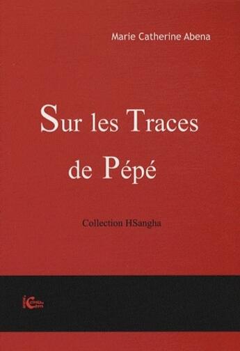 Couverture du livre « Sur les traces de pépé » de Marie-Christine Abena aux éditions Ccinia