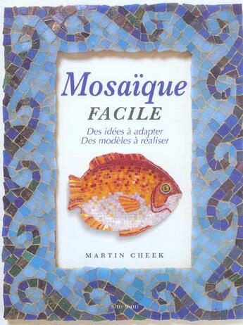 Couverture du livre « Mosaique facile. des idees a adapter, des modeles a realiser » de Cheek M aux éditions Tutti Frutti