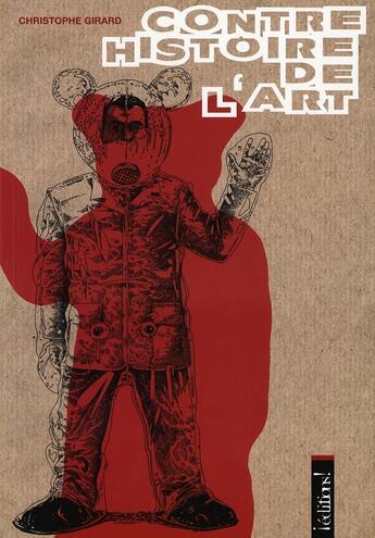 Couverture du livre « Contre-histoire de l'art » de Christophe Girard aux éditions Editions !