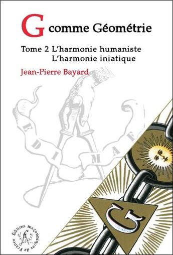 Couverture du livre « G comme géométrie t.2 ; l'harmonie humaniste ; l'harmonie initiatique » de Jean-Pierre Bayard aux éditions Edimaf