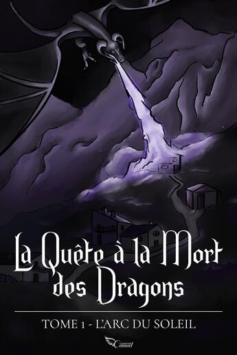 Couverture du livre « La quête à la mort des dragons Tome 1 : L'arc du soleil » de Bilal Abdelmalek Chaida aux éditions Editions Camael