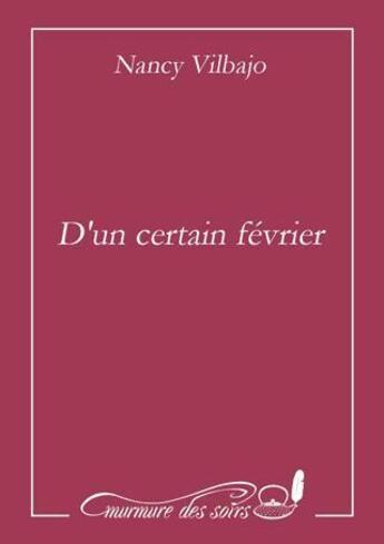 Couverture du livre « D'un certain février » de Nancy Vilbajo aux éditions Murmure Des Soirs