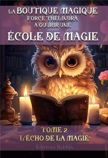 Couverture du livre « La boutique magique force Thélindra à ouvrir une école de magie Tome 2 : L'écho de la magie » de Frederic Luhmer aux éditions Editions Noldus