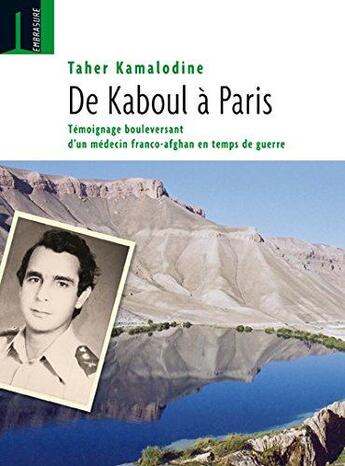 Couverture du livre « De Kaboul à Paris : témoignage bouleversant d'un médecin franco-afghan en temps de guerre » de Taher Kamalodine aux éditions Embrasure