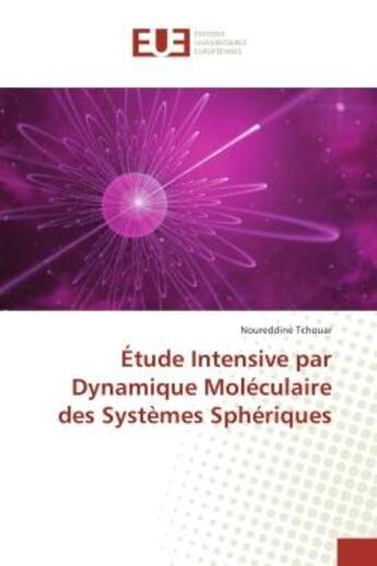 Couverture du livre « Etude Intensive par Dynamique Moleculaire des systemes Spheriques » de Noureddine Tchouar aux éditions Editions Universitaires Europeennes