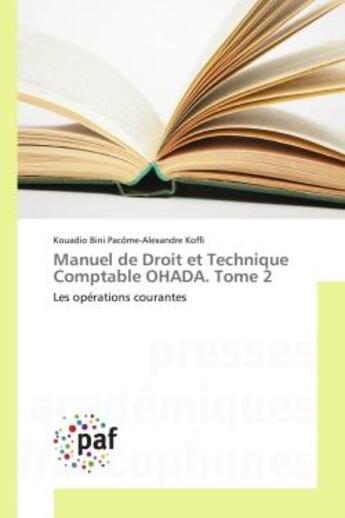 Couverture du livre « Manuel de droit et technique comptable ohada. tome 2 - les operations courantes » de Koffi K-A. aux éditions Editions Universitaires Europeennes