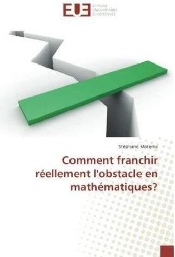 Couverture du livre « Comment franchir reellement l'obstacle en mathematiques? » de Materna Stephane aux éditions Editions Universitaires Europeennes