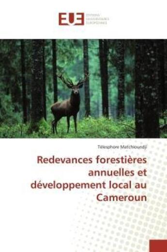 Couverture du livre « Redevances forestieres annuelles et developpement local au cameroun » de Matchioundji-T aux éditions Editions Universitaires Europeennes