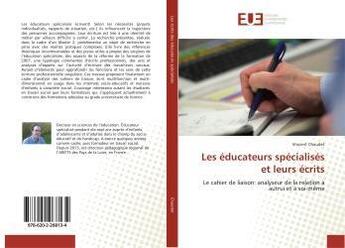 Couverture du livre « Les éducateurs spécialisés et leurs écrits » de Vincent Chaudet aux éditions Editions Universitaires Europeennes