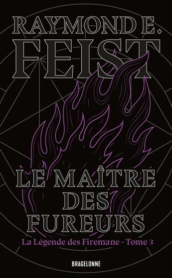 Couverture du livre « La légende des Firemane Tome 3 : Le maître des fureurs » de Raymond E. Feist aux éditions Bragelonne